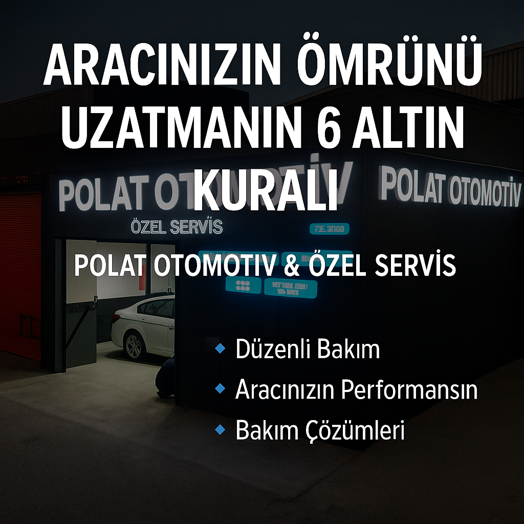 Polat Otomotiv & Özel Servis – Aracınızın ömrünü uzatan bakım ve onarım hizmeti
